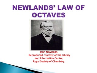 John Newlands.
Reproduced courtesy of the Library
and Information Centre,
Royal Society of Chemistry.
 