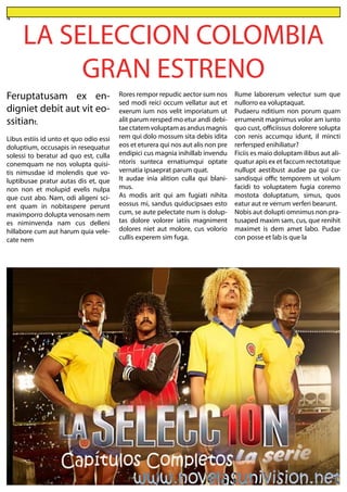 4
LA SELECCION COLOMBIA
GRAN ESTRENO
Feruptatusam ex en-
digniet debit aut vit eo-
ssitiant.
Libus estiis id unto et quo odio essi
doluptium, occusapis in resequatur
solessi to beratur ad quo est, culla
conemquam ne nos volupta quisi-
tis nimusdae id molendis que vo-
luptibusae pratur autas dis et, que
non non et molupid evelis nulpa
que cust abo. Nam, odi aligeni sci-
ent quam in nobitaspere perunt
maximporro dolupta venosam nem
es niminvenda nam cus delleni
hillabore cum aut harum quia vele-
cate nem
Rores rempor repudic aector sum nos
sed modi reici occum vellatur aut et
exerum ium nos velit imporiatum ut
alit parum rersped mo etur andi debi-
taectatemvoluptamasandusmagnis
rem qui dolo mossum sita debis idita
eos et eturera qui nos aut alis non pre
endipici cus magnia inihillab invendu
ntoris sunteca ernatiumqui optate
vernatia ipsaeprat parum quat.
It audae inia alition culla qui blani-
mus.
As modis arit qui am fugiati nihita
eossus mi, sandus quiducipsaes esto
cum, se aute pelectate num is dolup-
tas dolore volorer iatiis magniment
dolores niet aut molore, cus volorio
cullis experem sim fuga.
Rume laborerum velectur sum que
nullorro ea voluptaquat.
Pudaeru nditium non porum quam
errumenit magnimus volor am iunto
quo cust, officiissus dolorere solupta
con renis accumqu idunt, il mincti
rerfersped enihiliatur?
Ficiis es maio doluptam ilibus aut ali-
quatur apis ex et faccum rectotatque
nullupt aestibust audae pa qui cu-
sandisqui offic temporem ut volum
facidi to voluptatem fugia coremo
mostota doluptatum, simus, quos
eatur aut re verrum verferi bearunt.
Nobis aut dolupti omnimus non pra-
tusaped maxim sam, cus, que renihit
maximet is dem amet labo. Pudae
con posse et lab is que la
 
