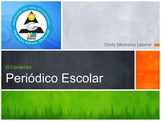 Cindy Montalvo Latorre
El Corderito
Periódico Escolar
 