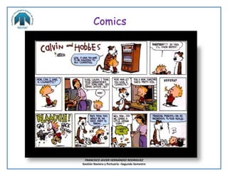 FRANCISCO JAVIER HERNÁNDEZ RODRIGUEZ
Gestión Naviera y Portuaria –Segundo Semestre
Comics
 