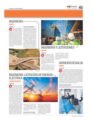 45

PERIÓDICO DE LAS OPORTUNIDADES

INGENIERÍA
BRASIL
TENDENCIA

CANAL DE DISTRIBUCIÓN

Los servicios de ingeniería
en Brasil han estado en
auge durante los últimos
años por cuenta de los proceso de
expansión y reestructuración que
se adelantan previo al mundial de
fútbol. Estos proyectos han generado grandes inversiones en materia de construcción de estadios,
aeropuertos e infraestructura vial.
Por otro lado, Brasil es un país que
tiene un alto déﬁcit residencial y
el gobierno ha generado políticas
de construcción en viviendas de
interés social con mejores diseños
y acabados.

La forma más efectiva para entrar
al mercado brasileño es por medio
de licitaciones. El proceso básico de
una licitación tiene los siguientes
pasos: 1. Pre inscripción de información básica. Las referencias son
muy importantes. 2. Pre -caliﬁcación técnica: es requerido las certiﬁcaciones de calidad. 3. Registro
oﬁcial. 4. Homologación. 5. Edítales/pliegos. 6. Formas de pago.
Las Pymes colombianas especializadas, pueden aliarse estratégicamente con empresas brasileñas que
tengan acceso y posicionamiento en el mercado, y convertirse en
proveedores en rubros especíﬁcos.

INGENIERÍA Y LICITACIONES
BOLIVIA
TENDENCIA
El Gobierno de Bolivia, mediante el decreto 1497, creó el Registro
Único de Proveedores del Estado
(RUPE). En esta página deberán
inscribirse las compañías que deseen ofrecer sus bienes y servicios
a las entidades gubernamentales
bolivianas.
Los proveedores ya no se
tendrán que presentar en cada
una de las licitaciones sino que
podrán dirigirse directamente
a las instituciones para ofrecer

FOTO CORTESIA CCI

INGENIERÍA: LICITACIÓN DE ENERGÍA
ELÉCTRICA
TRIÁNGULO NORTE

sus bienes y servicios. Se espera
que con este sistema se facilite
el proceso licitatorio y se incrementen las oportunidades de negocio de empresas colombianas
en Bolivia.

SERVICIOS DE SALUD
CARIBE
TENDENCIA
Los caribeños buscan destinos con liderazgo tecnológico para realizar sus procedimientos médicos, que sean
de fácil acceso y generen conﬁanza. Las especialidades
más demandadas son cardiología, oncología, oftalmología, fertilidad y chequeos ejecutivos. Hay potencial para el desarrollo
de paquetes médicos con operadores de viajes que promuevan
cirugías láser y chequeos médicos generales. Se propone que
los médicos colombianos visiten las islas para realizar charlas,
seminarios y talleres de sensibilización sobre las bondades de
la oferta nacional. Es importante tener en cuenta que en algunos países del Caribe es necesario hablar inglés para transmitir
mayor seguridad en los potenciales pacientes.

TENDENCIA
El Gobierno de Guatemala tiene previsto ofertar
un plan de inversión para
la generación de energía por más
de 1.000 megavatios y para 2014
espera licitar 200 de ellos. Se estima
que el sector eléctrico convoque a
licitaciones entre 2013 y 2014 por
un valor de US$2.500 millones.
Actualmente, empresas españolas, inglesas y colombianas participan en el sector eléctrico guatemalteco, uno de los nichos en los que
se está haciendo mayor esfuerzo
para atraer inversión extranjera.
Por su parte, El Salvador tiene
abierta una licitación de energía
por 100 megavatios (MW) disponible para que las empresas colombianas participen. El suministro de
los 100 MW se ha divido en dos
tecnologías: 60 MW que serán destinados a la generación con sistemas fotovoltaicos o energía solar y
40 MW con recursos del viento o

CANALES DE DISTRIBUCIÓN
El principal canal de distribución es por medio de aseguradoras privadas y públicas (Gobierno), o convenios con clínicas y hospitales.

energía eólica a través de un contrato a 20 años a partir de 2016.
El 7 de abril de 2014 se cerrará
el proceso para que las empresas
entreguen sus propuestas técnicas
y económicas.

CANALES DE DISTRIBUCIÓN
Para este sector es conveniente

contactar a las constructoras locales ya que con ellas se pueden
realizar alianzas estratégicas para transferencia de conocimiento o asociación para la ejecución
de diferentes proyectos. También
es válido recurrir a constructoras
colombianas y extranjeras establecidas en Guatemala.

Facebook.com/Proexport

 
