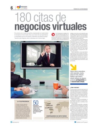 6

PERIÓDICO DE LAS OPORTUNIDADES

180 citas de

negocios virtuales
Por primera vez en estos encuentros empresariales se implementará
el concepto de macrorrueda virtual, por medio del cual exportadores
y compradores que se encuentran a kilómetros de distancia podrán
‘reunirse’ para negociar como si estuvieran en el mismo lugar.

Con el propósito de ampliar el alcance de la Macrorrueda 50 y aumentar las oportunidades de exportación, por primera vez en uno de estos
encuentros comerciales se implementará
una macrorrueda virtual, herramienta tec-

nológica a través de la cual compradores que
no pudieron asistir de manera presencial al
evento podrán negociar con exportadores
colombianos en vivo y en directo por medio
de un sistema de teleconferencia.
De este encuentro virtual harán parte
30 compradores de siete países, quienes
hablarán de negocios con 50 exportadores colombianos en 180 citas y en torno
a productos como salsas y preparaciones, dulces corporativos, cafés especiales,
snacks, pulpas de fruta, dotación hotelera,
insumos para la confección ropa casual,
prendas infantiles y programas de software, entre otros.
Tanto compradores como exportadores
concertaron sus citas virtuales con anterioridad, tomando como referencia los sectores
de agroindustria, manufacturas e insumos,
prendas de vestir y servicios, por lo que estas se desarrollarán de forma paralela y con
la misma dinámica que el resto de las citas
presenciales.

Salsas, dulces corporativos,
cafés especiales, snacks,
pulpas de fruta, dotación
hotelera, ropa casual e
infantil, software son algunos
productos protagonistas de
la macrorrueda virtual.

¿CÓMO FUNCIONA?

LA TELEPRESENCIA
Proexport Colombia implementa
el concepto de telepresencia, que
busca brindarles a las empresas más
herramientas para que puedan negociar
con clientes extranjeros sin necesidad de
viajar a sus países (o viceversa), ahorrando
tiempo y costos. Esta herramienta también
será importante en el trabajo para atraer
inversión y turismo al país, puesto que
facilitará la interacción entre mayoristas,
inversionistas, empresarios colombianos,
entidades regionales, entre otros.

@proexportcol

50

exportadores
colombianos podrán
sostener citas
virtuales con 30
compradores a través
de la macrorrueda
virtual.

CANADÁ
ESTADOS UNIDOS

ESPAÑA

GUATEMALA
COSTA RICA
ECUADOR

CHILE

COMPRADORES DE SIETE PAÍSES
participarán en la macrorrueda virtual desde sus respectivas naciones

La macrorrueda virtual está soportada en el
sistema de telepresencia, un concepto basado
en la videoconferencia, que viene implementando Proexport Colombia con el propósito
de ayudar a acercar a las empresas, especialmente las pequeñas, con potenciales compradores, validar su oferta e iniciar pronto
un proceso exportador.
Para llevar a cabo esta metodología, se
ha destinado un espacio en el que se podrán realizar, de manera simultánea, hasta
10 citas virtuales.
En dicho espacio, exportador y comprador
podrán ‘encontrarse’ en tiempo real a través de
un sistema de cámaras y pantallas conectadas
vía internet que permiten ver y escuchar al
interlocutor como si estuviera en el mismo
lugar, con una gran calidad de audio y video.
Además, no solo podrán mantener una
comunicación oral y gestual, sino que al mismo tiempo ambas partes podrán compartir
la visualización de presentaciones, gráﬁcos y
documentos, entre otros. Del mismo modo,
el sistema de cámaras permitirá al exportador exponer sus productos.

Facebook.com/Proexport

 
