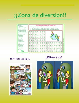 ¡¡Zona de diversión!!
¡¡Diferencias!!
Historieta ecológica
 