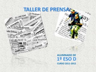 ALUMNADO DE
1º ESO D
CURSO 2011-2012
 
