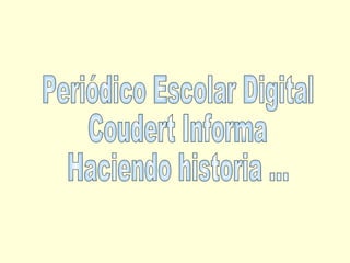 Periódico Escolar Digital Coudert Informa Haciendo historia ... 
