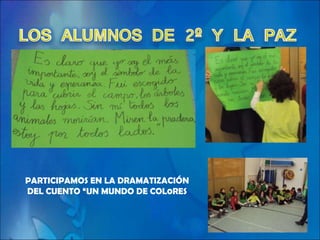 PARTICIPAMOS EN LA DRAMATIZACIÓN DEL CUENTO “UN MUNDO DE COL0RES 