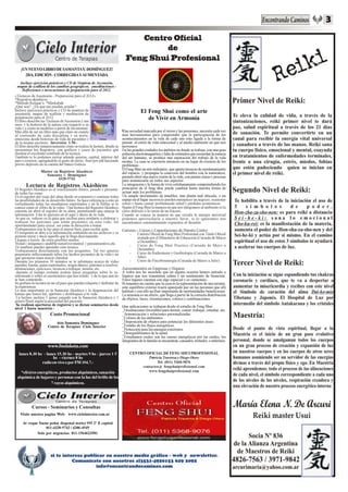 2




   ¡UN NUEVO LIBRO DE SAMANTAV. DOMÍNGUEZ!
     2DA. EDICIÓN - CORREGIDAYAUMENTADA
  Incluye ejercicios prácticos y CD de Mantras de Ascensión,
 mapas de scallion de los cambios geograficos, ymeditaciones -
   Reflexiones e invocaciones de preparación para el 2012.
«Técnicas de Ascensión - Preparación para el 2012»
*Registros akáshicos
*Método Religar’s *Merkabah
¿Qué son? ¿En qué me pueden ayudar?
Incluye ejercicios prácticos y CD de mantras de                                        El Feng Shui como el arte
ascensión, mapas de scallion y meditación de
preparación para el 2012
El libro describe las Técnicas de Ascensión y sus
                                                                                          de Vivir en Armonia
usos, y la historia de la autora con respecto a su
vida y a cómo se modifico a partir de las mismas.
Más allá de ser un libro más que claro en cuanto                          Una sociedad marcada por el stress y las presiones, necesita cada vez
al contenido de cada disciplina y su norte,                               mas herramientas para comprender que la participación de los
emociona desde historias de vida de pacientes y                           acontecimientos en la vida de cada uno esta ligada a la forma de
de la misma escritora. Inversión: $ 50.-                                  pensar, al estilo de vida emocional y al medio ambiente en que nos
El libro describe minuciosamente cómo se realiza la lectura, dónde se     movemos.
encuentran los Registros, con gráficos y casos de pacientes que           En las grandes ciudades los ámbitos en donde se trabaja, con una gran
ilustran el excelente resultado de la técnica.                            polución electromagnética y falta de estímulos que recuerden la esencia
También te lo podemos enviar adonde quieras, capital, interior del        del ser humano, se produce una separación del trabajo de la vida
país o exterior, agregándole el gasto de envío. Sino por pdf haciendo     misma. La casa se convierte entonces en un lugar de evasión de los
previo depósito en la cuenta del banco Galicia.                           problemas .
                                                                          El Feng Shui un arte milenario, que aporta técnicas de reordenamiento
                 Master en Registros Akashicos                            del espacio y propugna la conexión del hombre con la naturaleza,
                    Samanta v. Dominguez                                  permite abrir una nueva visión de la vida, con pautas claras y precisas
                          4328-9742                                       para armonizarla en todos sus aspectos
       Lectura de Registros Akáshicos                                     La integración y la forma de vivir cotidianamente comprendiendo los
El Registro Akáshico es el conocimiento futuro, pasado y presente         principios de el feng shui puede cambiar hasta nuestra forma de
de todas las cosas.                                                       actuar ante los problemas.
Es el registro del viaje del alma desde su comienzo y contiene todas      Un simple movimiento de muebles, una planta mal ubicada, o un
las posibilidades de su desarrollo futuro. Se hace referencia a este en   espejo en el lugar incorrecto pueden entorpecer un negocio, ocasionar
virtualmente todas las enseñanzas espirituales y en la Biblia se lo       estrés y hasta causar problemasde salud y pérdidas económicas.
conoce como el «libro de la vida». Una lectura del Registro Akáshico      Según el Feng Shui la manera en que nos integramos al ambiente es la
consiste en abrir el registro de tu alma, permitiendo que emerja la       clave deléxito o la razón de un fracaso.
información. Esta te apoyara en el aquí y ahora de tu vida.               Cuando se conoce la manera en que circula la energía universal
 lo que es valioso es la guía que recibas para ayudarte a elaborar y      podemos aprovecharla a nuestro favor, si lo ignoramos nos
trabajar los patrones que están presentes en esta vida, las               encontramos constantemente expuestos al desastre.
oportunidades para crecer, así como la dirección a tomar.
Trabajaremos con la luz para el mayor bien, para recibir guía.            Carreras – Cursos y Capacitaciones de Nuestro Centro
El terapeuta se abre a la información contenida en tus archivos y se          -    Carrera Oficial de Feng Shui Profesional con Titulo Oficial
permite mirar y decir aquello que le llega directamente.                           avalado por el Ministerio de Educación (Cursada de Marzo
Llegara a través de estos posibles modos:                                          a Diciembre)
Visual ( imágenes) -audible-sensitivo-mental ( pensamientos),etc.             -    Curso de Feng Shui Practico (Cursada de Mayo a
Tú también puedes aprender esta técnica.
Trabajaremos directamente con tus preguntas. Tal vez quieras                       Diciembre)
prepararte reflexionando sobre los hechos presentes de tu vida y en           -    Curso de Radiestesia y Geobiología (Cursada de Marzo a
que quisieras tener mayor claridad.                                                Julio)
Durante los primeros 30 minutos se te informara acerca de vidas               -    Curso de Psicobioenergía (Cursada de Marzo a Julio)
pasadas, karma, guías espirituales, origen álmico, patrones a resolver,
afirmaciones, ejercicios, técnicas a trabajar, misión, etc.               Asesoramientos en Empresas y Hogares
 durante el tiempo restante podrás hacer preguntas sobre lo ya            A todos nos ha sucedido que en alguna ocasión hemos entrado a
informado o sobre el cuestionario que has traido, y de lo que aun no      lugares que nos transmiten calma y un sentimiento de bienestar.
te han contestado.                                                        Estos lugares cuentan con algo especial y es «armonía».
Se grabara la lectura en un cd para que puedas relajarte y disfrutar de   Si tenemos en cuenta que la casa es la representación de uno mismo,
la experiencia.                                                           este equilibrio externo traerá aparejado paz en las personas que allí
Lo mas importante es la Sanación Akáshica y la dispensación del           habitan y con ello un fluir importante de oportunidades beneficiosas.
karma que traerá luz, apertura y desbloqueo a tu vida.                    La armonía es un efecto, que llega a partir de la correcta distribución
 La lectura incluye 1 gema cargada con la Sanación Akáshica y 1           de objetos, luces, orientaciones, colores y combinaciones.
gotero floral según la necesidad del paciente.
 Se realizan aperturas de registros y se dictan seminarios desde          Que aplicaciones se trabajan desde el estudio de Feng Shui:
nivel 1 hasta maestría.-                                                  _Orientaciones favorables para dormir, comer, trabajar, estudiar, etc.
                        Costo Promocional                                 _Armonización y soluciones personalizadas
                                                                          _Colores de los ambientes.
                           Atte.Samanta Dominguez                         _Disposición de objetos para potenciar las diferentes áreas.
                      Centro de Terapias: Cielo Interior                  _Estudio de los flujos energéticos.
                                                                          _Protección para las energías exteriores.
                                                                          _Desequilibrantes de la salud.
                                                                          _Estudiamos cuales son las causas energéticas por las cuales, los
                                                                          integrantes de la familia se encuentran, cansados, irritados, o enfermos.
                      www.fmdakota.com
  lunes 8.30 hs - lunes 15.30 hs - martes 9 hs - jueves 1 5                    CENTRO OFICIAL DE FENG SHUI PROFESIONAL
                     hs - viernes 8 hs                                                 Patricia Traversa y Diego Otero
               radio en vivo o por FM 104.7.-                                               Tel. (011) 5368-9076
                                                                                    contactos@ fengshuiprofesional.com
   *elixires energéticos, productos alquímicos, sanación                               www.fengshuiprofesional.com
 alquímica de lugares y personas con la luz del brillo de los
                    7 rayos alquímicos.




           Cursos - Seminarios y Consultas
   Visite nuestra pagina Web: www.cielointerior.com.ar

     Av roque Saenz peña( diagonal norte) 995 2º E capital
                  011-4328-9742 / 4206-4949
             Solo por urgencias: 011-1564623581
 