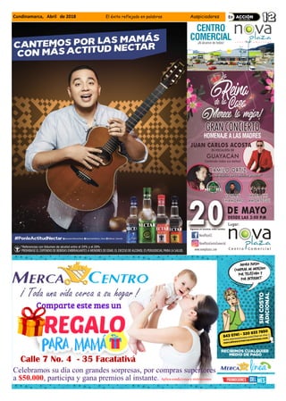 Cundinamarca, Abril de 2018 El éxito reflejado en palabras Auspiciadores
Calle 7 No. 4 - 35 Facatativá
Celebramos su día con grandes sorpresas, por compras superiores
a $50.000, participa y gana premios al instante. Aplica condiciones y restricciones
 