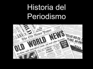Historia del
Periodismo
 