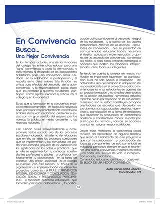 En Convivencia                                    pación activa conducente al desarrollo integral
                                                               de los estudiantes y al cultivo de los valores
                                                               institucionales. Además de las diversas dificul-

             Busco...                                          tades de convivencia que se presentan en
                                                               esta comunidad educativa hacen necesario
                                                               el diseño, aplicación, implementación y ajus-
             Una Mejor Convivencia                             tes de un proyecto de convivencia, construido
             En los tiempos actuales, una de las funciones por todos y para todos, creando estrategias y
             del colegio, es entre otras educar para una acciones que faciliten las relaciones interper-
             “sana” convivencia y para la democracia, y sonales entre todos sus integrantes.
             está referida al desarrollo de las capacidades
             habilidades para una convivencia social fun- Teniendo en cuenta lo anterior en nuestra ins-
             dada en la solidaridad, la participación y el titución es importante favorecer su participa-
             respeto, entre otros valores. Esta función es ción, pues no solo apoya la realización de
             crítica para efectos del desarrollo de la auto- actividades sino que también la adquisición de
             conciencia y la responsabilidad social, dado responsabilidades en el proyecto escolar, con-
             que les permitirá a nuestros estudiantes par- virtiéndose los y las estudiantes en agentes de
             ticipar como sujetos solidarios y críticos, en el su propia formación y no simples destinatarios
             colegio y en la sociedad.                         de la acción educadora. Numerosos estudios
                                                               reportan que la participación de los estudiantes,
             Es así, que la formación en la convivencia impli- cualquiera sea su edad, constituyen principios
             ca el empoderamiento de todos los individuos orientadores de escuelas que desarrollan en
             para participar responsablemente en todos los sus alumnos sus capacidades creativas, incen-
             ámbitos de la vida ciudadana, ambiental y so- tivan su participación en la toma de decisiones
             cial, con un gran sentido del respeto por las que favorecen la producción de comentarios
             normas, lo público, el medio ambiente y los analíticos y constructivos, mayor respeto por
             recursos naturales.                               el otro por las normas y valoran su acciones
                                                               cuando les asignan responsabilidades.
             Esta función cruza transversalmente y com-
             promete todos y cada uno de los procesos             Desde estas reflexiones, la convivencia social
             escolares incluyendo el sistema de relaciones        requiere del aprendizaje de algunos mínimos
             que en ella se tejen, los procesos curriculares      que serán el fundamento de este proyecto y
             que se implementan y las estructuras de po-          que con la colaboración y participación de
             der institucionales. Requiere de la validación de    todos los componentes de esta comunidad se
             los significados de los actos y prácticas que        trabajará, pensando siempre en que el mante-
             en ella se experimentan y convoca a estu-            ner una buena convivencia, mejorará en todos
             diantes profesores y padres a participar so-         y en cada uno su nivel de vida e incorpora-
             lidariamente y colaborando en la tarea de            ción social y ciudadana.
             construir una mejor sociedad. En el colegio          Comunidad educativa del Morisco, adelante! …
             se cumple con esta función a través de la            EN BUSCA DE UNA MEJOR CONVIVENCIA.
             organización e implementación de diferentes
             proyectos, como son el P.R.A.E. Y PREVENCIÓN                            Juán Carlos Uribe Álvarez
             INTEGRAL ,DEMOCRACIA Y CONCILIACIÓN, EDU-                                       Coordinador J.M
             CACIÓN SEXUAL Y PRESUPUESTOS PARTICIPATI-
             VOS y mediante prácticas educativas que
             fomenten procesos deliberativos y la partici-
                                                                 18



Periodico Morisco.indd 18                                                                                     23/06/2011 10:23:04
 