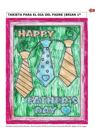 28

  TARJETA PARA EL DIA DEL PADRE (BRIAN 1º




Periódico mensual de la Escuela Rural Cumbre del Barro de Peñol, Comuna de Maullín- Región de los Lagos
 