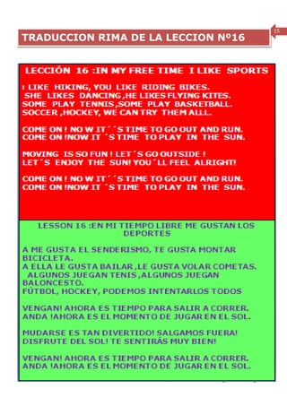 15
 TRADUCCION RIMA DE LA LECCION Nº16




Periódico mensual de la Escuela Rural Cumbre del Barro de Peñol, Comuna de Maullín- Región de los Lagos
 