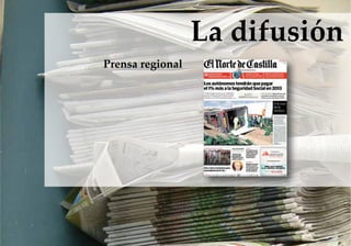 La difusión
Prensa regional
 