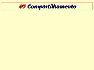 07  Compartilhamento 