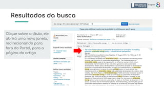 Resultados da busca
Clique sobre o título, ele
abrirá uma nova janela,
redirecionando para
fora do Portal, para a
página do artigo
 
