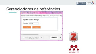 Gerenciadores de referências
 