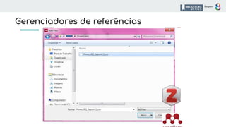 Gerenciadores de referências
 