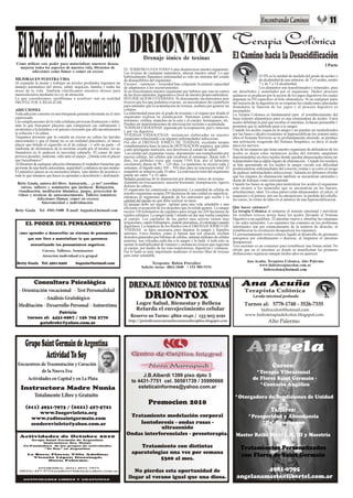 2



                                                                                       Drenaje iónico de toxinas
Cómo utilizar este poder para materializar nuestros deseos,                                                                                                                                                         2 Parte
  mejorar todos los aspectos de nuestra vida, librarnos de                EL TERRENO LO ES TODO! Como desintoxicar nuestro organismo;
        adicciones como fumar o comer en exceso                           Las toxinas de cualquier naturaleza, alteran nuestra salud. Lo que
                                                                          habitualmente llamamos enfermedad es solo un síntoma del estado                              El PH es la unidad de medida del grado de acidez o
MEJORAS EN NUESTRA VIDA                                                   de desequilibrio del organismo.                                                              de alcalinidad de una solución, de 7 a 0 acidez, neutro
Al expandir la mente y trabajar en niveles profundos logramos un          Excesos – carencias – toxicidad han colapsado la natural capacidad                           7 y de 7 a 14 alcalinidad.
manejo automático del stress, salud, negocios, familia y todas las        de adaptarnos a los inconvenientes.                                                          Los alimentos son transformados y triturados, para
áreas de la vida. También clarificamos nuestros deseos para               Si no boicoteamos nuestro organismo por hábitos que van en contra         ser absorbidos y asimilados por el organismo. Dichos procesos
materializarlos mediante la Ley de atracción.                             de las leyes naturales, jugaremos a favor de nuestra propia naturaleza.   químicos se producen por la acción de los jugos digestivos los cuales
Lo que consideramos «problemas a resolver» son en realidad                INTOXICACION COTIDIANA: Si diariamente incorporamos más                   imponen su PH específico al bolo alimenticio. Si en cualquier parte
PROYECTOS A REALIZAR.                                                     tóxicos que los que podemos evacuar, no necesitamos ser científicos       del trayecto de la digestión no se respetan las condiciones adecuadas
                                                                          para entender que la acumulación de toxinas, acabara por generar un       disminuye la función de los jugos y el proceso digestivo es
ADICCIONES                                                                colapso.                                                                  incompleto.
Toda adicción consiste en una búsqueda genuina efectuada en el sitio      La enfermedad pasa por el grado de toxemia y el órgano por donde el       La Terapia Colonica es fundamental para el restablecimiento del
equivocado.                                                               organismo expresa su claudicación. Síntomas como cansancio,               buen transito alimenticio pues es una eliminadora de ácidos. Estos
Las complicaciones de la vida cotidiana provocan frustración y dolor,     insomnio, cefalea, manchas en la cara y el cuerpo, hormigueos, etc.
                                                                          Pueden ser manifestaciones de intoxicación reciente o acumulada.          ácidos debilitan la piel que recubre el intestino, la hacen permeable y
ante lo que buscamos placeres que compensen ese sufrimiento y                                                                                       permiten que lo indebido pase a la sangre.
recurrimos a la heladera o al quiosco creyendo que allí encontraremos     TOXINAS EXOGENAS: ingresan por la respiración, piel y mucosas
                                                                          y por vía digestiva.                                                      Cuando los ácidos viajan en la sangre y no pueden ser neutralizados
la solución y la calma.                                                   TOXINAS ENDOGENAS: sustancias elaboradas en nuestro                       por las bases o álcalis existentes se hiperacidifican los sistems.entre
Tengamos presente que la comida en exceso no calma las heridas            organismo relacionado con algunas enfermedades infecciosas.               ellos el Sistema Nervioso se ve profundamente afectado, se produce
emocionales y que el fumar no es en realidad placentero; el único         Por ello el DRENAJE IONICO DE TOXINAS, excelente terapia                  una activación exagerada del Sistema Simpático, es decir el ácido
placer que brinda el cigarrillo es el de calmar - y sólo en parte - el    complementaria hace la tarea de DEPURACION orgánica, que junto            ataca los nervios.
síndrome de abstinencia de la nicotina creada por él mismo; los no        a una inteligente nutrición, nos devolverá al estado de salud.            Una de las maneras que tiene nuestro organismo de defenderse de los
fumadores no lo padecen ni necesitan calmarlo. El comer de más             Las células del organismo viejas, diariamente son reemplazadas por       ácidos es alejar estas sustancias ácidas del torrente sanguíneo
provoca pesadez, malestar, odio ante el espejo. ¿Dónde está el placer     nuevas células, las células que recubren el estomago, duran solo 5        depositándolas en otros tejidos donde quedan almacenados hasta ser
que buscábamos?                                                           días, los glóbulos rojos que viajan 1500 Km. por el laberinto             transportados hacia algún órgano de eliminación.. Cuando los residuos
Al librarnos de cualquier adicción obtenemos el verdadero bienestar que   circulatorio duran de 90 – 120 días. La epidermis se recicla cada 2       se han aposentado en los tejidos la sangre circula con dificultad
proviene de una fuerte autoestima, seguridad y confianza en uno mismo.    semanas, el hígado entre 300 – 500 días para su renovación total. El      produciendose enfermedades del corazón, reuma y se corre el riesgo
El auténtico placer no se encuentra afuera, sino dentro de nosotros y     esqueleto se renueva cada 10 años. La renovación total del organismo      de padecer enfermedades infeccciosas. Además no debemos olvidar
todo lo que tenemos que hacer es aprender a descubrirlo y disfrutarlo.    puede ser entre 7 a 10 años.                                              que los órganos de eliminación también se encuentran saturados y
                                                                          Señales positivas de la depuración por drenaje iónico de toxinas:         dejan de trabajar como corresponde.
 Betty Guala, autora del libro: Autoayuda... ¿o no? coordina              Aumento en evacuaciones, micción frecuente, transpiración, ligeros        Cuando las bases se agotan para neutralizar los ácidos el organismo
   cursos, talleres y seminarios que incluyen: Relajación,                dolores de cabeza.
                                                                          El organismo ha comenzado a depurarse; La cantidad de células de          este recurre a los minerales que se encuentran en los huesos,
 visualización, meditación dinámica, juegos, proyección de                                                                                          articulaciones, uñas. En estas partes están almacenados: el calcio, el
 videos y técnicas de autoconocimiento. Talleres temáticos:               nuestro organismo ocupan 200 hectáreas de una ciudad en superficie,
                                                                          entonces el organismo depende de los nutrientes que recibe y la           magnesio y el potasio, por eso la osteoporosis, la perdida del cabello,
             Adicciones (fumar, comer en exceso)                          calidad del medio en que debe realizar su tarea.                          las caries, la rotura de uñas es el anuncio de una hiperacidificacion.
                Sincronicidad e individuación.                            El terreno debe ser seguro óptimo para una vida saludable y una           .
                                                                          eficiente evacuación de los desechos que la célula genera. La sangre      Que hacer entonces?
Betty Guala Tel: 4901-9400 E-mail: beguala@hotmail.com                    recorre 100 kilómetros de capilares para irrigar las 200 hectáreas de     La terapia Colonica al restaurar él transito intestinal y movilizar
                                                                          tejidos celulares. La sangre tarda 1 minuto en dar una vuelta completa    los residuos toxicos arroja fuera los ácidos llevando el Sistema
                                                                          al cuerpo. Los capilares de las partes mas activas tienen mas             Digestivo a un equilibrio. El intestino vuelve a absorber las vitaminas
                                                                          irrigaciones, cando trabajamos, cuando pensamos, el estomago cuando       y las sales minerales. Los espasmos tan comunes en los problemas
                                                                          digerimos. La limpieza de los fluidos con el DRENAJE IONICO DE            intestinales son por estancamiento de la materia de desecho, al
                                                                          TOXINAS se hace necesaria para depurar la sangre y líquidos               restablecerse la circulación desaparecen los espasmos.
                                                                          internos. Estos fluidos, como si fueran una red cloacal, reciben          El envenenamiento toxico crónico ligado al desarrollo de gérmenes
                                                                          desechos generados por billones de células, además millones de células    patógenos por estreñimiento o diarreas, al limpiarse el intestino
                                                                          muertas, son volcadas cada día a la sangre y la linfa. A todo esto se     desaparecen.
                                                                          suman la multiplicidad de venenos y sustancias toxicas que ingresan       Tres sesiones es un comienzo para restablecer una buena salud. No
                                                                          al cuerpo, por medio de las vías respiratorias, digestivas y cutáneas.    olvide que en el intestino es donde se manifiestan las primeras
                                                                          Por lo tanto es muy importante mantener el terreno libre de toxinas
                                                                          para estar saludable.                                                     disfunciones orgánicas aunque tarden años en aparecer.

                                                                                            Terapeuta: Rubén Fistraiber                                      Ana Acuña, Terapista Colonica, Alto Palermo
                                                                                     Solicite turno: 4862-1040 / 153 905-9191                                      www.hidroterapiacolon.com.ar
                                                                                                                                                                     hidrocolon@hotmail.com
 