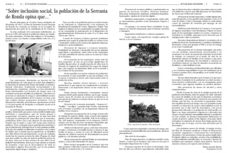NÚMERO 10             6      ACTUALIDAD SOLIDARIA                                                                                                                                                                                                               NÚMERO 10



“Sobre inclusión social, la población de la Serranía
                                                                                                                                                 - Presencia de recursos públicos y profesionales en         que no tienen los años cotizados necesarios para acceder
                                                                                                                                            materia de Servicios Sociales, Atención Sanitaria,               a la jubilación y tienen más dificultad para ser absorbidos
                                                                                                                                            Educación, Participación ciudadana, actividades deportivas,      de nuevo por el Mercado Laboral.

de Ronda opina que...”                                                                                                                      Autoempleo, ruptura de la brecha digital,…
                                                                                                                                                - Iniciativa empresarial y cooperativista, sobre todo
                                                                                                                                                                                                                  - Presencia de deudas bancarias y crédito hipotecario,
                                                                                                                                                                                                             específicamente en los pueblos más grandes como es el
                                                                                                                                            en determinados pueblos como Benalauría, Pujerra y               caso de Arriate, Cortes y Benaoján, donde se están dando
     Desde principios de Octubre hasta mediados de                                 Para acceder a la población joven en edad escolar,
                                                                                                                                            Benaoján.                                                        casos de retirada de vivienda por impago de las
Diciembre de 2011, el Plan de Inclusión Social Serranía                      se ha solicitado la colaboración a los Institutos de
                                                                                                                                                                                                             mensualidades.
de Ronda ha centrado su trabajo en la recogida de                            Enseñanza Secundaria de Cortes, Algatocín y Arriate. Tras            - Un paisaje y un entorno físico envidiable, lo que
información por parte de la ciudadanía de la Comarca.                        explicar el objetivo de los cuestionarios al equipo docente,   supone un atractivo importante para el turismo nacional                - Débil mercado laboral en la Comarca. A excepción
                                                                             se ha conseguido la participación en el diagnóstico de         y extranjero.                                                    de algunos municipios como Benalauría y Pujerra, la mayor
      Se han realizado 253 entrevistas individuales, es
                                                                             aproximadamente 50 jóvenes de entre 15 y 17 años, más                                                                           parte de los municipios tenidos en cuenta, centraron su
decir un 2,30% del total de la población objeto de estudio.                                                                                      - Importantes tradiciones y saberes populares.
                                                                             chicas que chicos.                                                                                                              actividad en el ladrillo, principal sector afectado por la
De estas entrevistas, 119 han sido mujeres y 135 hombres,                                                                                          - Gente capaz, con experiencia, energía y ganas de        omnipresente crisis económica.
ambos sexos con edades comprendidas entre los 15 y                                 A modo de resumen y balance general, podríamos           vivir de y en su Comarca.
los 90 años.                                                                 adelantar que según la población tenida en cuenta en los                                                                              - Excesiva dependencia laboral y económica de la
                                                                             7 municipios, existen en la Comarca las siguientes riquezas,                                                                    población hacia los Ayuntamientos y medidas subsidiarias
                                                                             fortalezas y potencialidades:                                                                                                   del Estado, como por ejemplo el PER o el mes de trabajo
                                                                                                                                                                                                             en la Casa Consistorial.
                                                                                   - Presencia de riquezas y recursos naturales.
                                                                             Posibilidad de fomento y desarrollo del sector primario                                                                               - Alta presencia de economía sumergida, que junto
                                                                             (agricultura y ganadería), sobre todo en los municipios                                                                         con las medidas anteriormente mencionadas y en
                                                                             con más extensión de terreno como es el caso de Cortes                                                                          ocasiones a la semi- incorporación femenina al mercado
                                                                             de la Frontera.                                                                                                                 de trabajo, se convierte en el modo de vida de un
                                                                                                                                                                                                             importante número de familias en la Comarca y que pese
                                                                                   - En la mayoría de los municipios, sobre todo los
                                                                                                                                                                                                             a no permitir situaciones de necesidad o carencia en
                                                                             más pequeños, no hay un porcentaje significativo de
                                                                                                                                                                                                             cuestiones básicas, no deja de situarlos en posición de
                                                                             familias hipotecadas, la amplia mayoría de ellas tiene la
                                                                                                                                                                                                             debilidad o vulnerabilidad social.
                                                                             vivienda en régimen de propiedad sin cargas de ningún
                                                                                                                                                                 La castaña en flor, Pujerra.
                                                                             tipo, esto supone un importante alivio en la economía y                                                                              - Leyes y normativas medioambientales que dificultan
                                                                             en el ánimo de las personas.                                                                                                    y en ocasiones imposibilitan el que los habitantes de la
                                                                                  - En los pueblos con menor volumen de población,                                                                           Comarca puedan vivir y desarrollarse en le medio del que
                                                                             la economía es más sostenible ya que los trabajos y los                                                                         forman parte.
   Entrevista con población mayor de “Las Canchas”, pedanía de Benalauría.
                                                                             recursos económicos tienen más repercusión entre la                                                                                  - Escasa oferta formativa en la Comarca, lo que hace
      Las entrevistas, diseñadas en función de las                           población activa.                                                                                                               necesario el traslado de la población en edad escolar a
particularidades de cada grupo de edad, iban dirigidas a                           - Muchas familias tienen huertos y terrenos                                                                               otros núcleos residenciales, con el consiguiente gasto
la obtención de información dentro del ámbito económico,                     productivos, lo que supone un complemento económico                                                                             económico que algunas familias no pueden afrontar.
laboral, educativo, residencial, sociosanitario y de                         interesante y un importante ahorro en las cestas de la                                                                               - Alta presencia de abuso de alcohol y otros
participación ciudadana. Además se han introducido                           compra.                                                                                                                         estupefacientes.
ítems relacionados con factores de riesgo cara a la
                                                                                  - Existe menor bombardeo consumista, menos                                                                                       Desde el punto de vista de la amplia mayoría de la
exclusión social que identifica la población, colectivos y/o
                                                                             espacios donde poder gastar el dinero, por lo que, aunque                                                                       población entrevistada, todos los grupos de edad, salvando
personas en situación de riesgo o vulnerabilidad social y                                                                                               Extracción y elaboración del corcho, Cortes.
                                                                             hayan casos de escases de recursos económicos, la                                                                               los casos de familias en los que la situación económica
riquezas o potencialidades de la Comarca, en base a las
                                                                             percepción de pobreza es mucho menor, lo que no es un                                                                           es favorable y sus miembros conservan sus puestos de
que realizar futuras propuestas inclusivas. Con la
                                                                             hecho baladí.                                                                                                                   trabajo, que los hay, se encuentra n soportando sobre
información obtenida, pretendemos aproximarnos al nivel
                                                                                   - Presencia de economía sumergida, “chapueces”,                                                                           sus espaldas factores de riesgo cara a la exclusión social,
y a la percepción de inclusión o exclusión social en la
                                                                             “horillas”, “encalijos” y jornales bajo cuerda, suponiendo                                                                      estando en situación de mayor vulnerabilidad social, la
Serranía de Ronda.
                                                                             esto el sostén económico de un importante número de                                                                             juventud, por el alto nivel de desempleo y las pocas
      La participación ciudadana la valoramos de forma                                                                                                                                                       perspectivas laborales y la población de edad media con
                                                                             familias en la comarca.
positiva, destacando que parece más sencilla la implicación                                                                                                                                                  hijos a su cargo, préstamos e hipotecas y afectados por
individual y espontánea, que de forma grupal y                                     - Progresiva incorporación de la mujer al mercado                                                                         el paro o la precariedad e inestabilidad laboral. La población
programada. Así mismo, apuntar que ha sido más fácil                         de trabajo de manera visible, tanto a través del régimen                                                                        en este sentido, no destaca importantes diferencias en
conseguir la participación masculina que la femenina,                        agrario como del cuidado a domicilio. Solo en la Comarca,                                                                       cuanto al género, quizás si hay alguna, sean para situar
pudiéndose deber esto a que dispone de más tiempo el                         hay 169 mujeres contratadas en la empresa CLECE,                                                                                al hombre en situación de mayor desventaja puesto que
hombre que la mujer o a que éste ocupa más espacios                          aunque esto no deja de tener cuestiones mejorables que                                                                          los oficios que él ocupa, son los más afectados por el
                                                                             serán abordadas en el desarrollo del diagnóstico.                        Feria y exposición de ganado, 7 Pilas, Benalauría.
públicos. Para conseguir mayor participación femenina y                                                                                                                                                      desempleo.
que la información obtenida fuese lo más paritaria posible,                         - Solida red informal de apoyo, estrechas relaciones
                                                                                                                                                  Como aspectos mejorables o factores de riesgo cara               Los próximos meses de trabajo, el equipo técnico
la técnica ha asistido en diferentes ocasiones a los centros                 sociales, convivencia con familia nuclear y extensa, lo que
                                                                                                                                            a la exclusión social identificados por la población, destacar   del Plan de Inclusión analizará a fondo la información
de Salud, que es donde tras la experiencia, se identifica                    facilita el apoyo y ayuda en caso de dificultad social
                                                                                                                                            principalmente:                                                  recabada, organizará y estructurará las conclusiones
que ellas tienen más predisposición, ya que de cualquier                     además de cubrir la carencia de determinados recursos                                                                           obtenidas y las presentará a todas las partes implicadas.
modo han de esperar su turno de visita. El grupo de edad                     públicos o de iniciativa privada.                                   - Alto nivel de desempleo.                                  El objetivo último es estimular, en base a las posibilidades
más inaccesible, ha sido sin duda la población mayor de
                                                                                 - Menor sensación de soledad debido al conocimiento              - Paro de larga duración, en algunos pueblos como          y potencialidades identificadas, la creación y diseño de
65 años, tanto por la idea errónea de que ell@s al ser
                                                                             mutuo y a las redes informales de apoyo.                       Arriate y Cortes de la Frontera, hay casos en los que el         medidas que marquen camino para junt@s, hacer de
jubilad@s/pensionistas, tienen poco que aportar en materia
                                                                                   - Buen enclave geográfico de la Comarca, que nos         desempleo llega hasta los 3 años.                                muestra comarca un espacio más inclusivo.
de inclusión, como por la desconfianza de abrir su
privacidad a alguien desconocido, por si esto pudiese                        sitúa próximo a diferentes núcleos residenciales urbanos            - Personas mayores de 45 años en desempleo. Esto                                                  María Aranda Martín
suponerles algún riesgo o perjuicio.                                         y facilita la comunicación y el contacto.                      hace de ellos un colectivo especialmente vulnerable dado                                                    Trabajadora Social
 