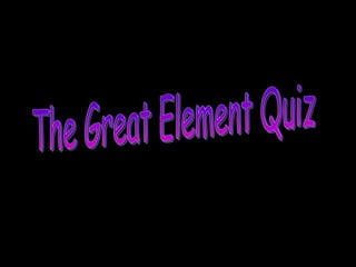 The Great Element Quiz 