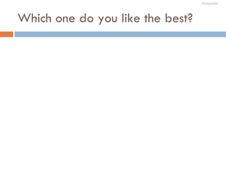 Which one do you like the best? 