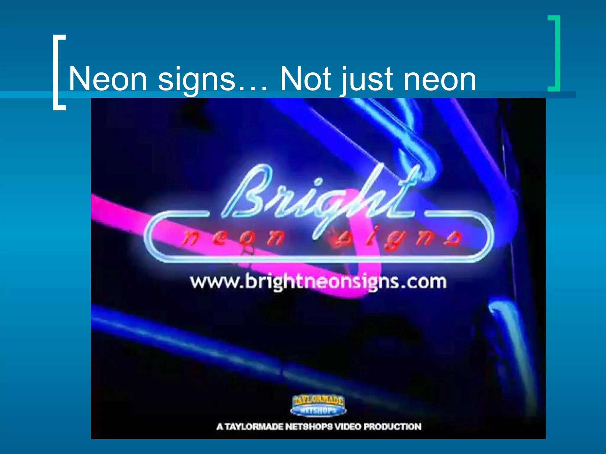 Neon signs… Not just neon 