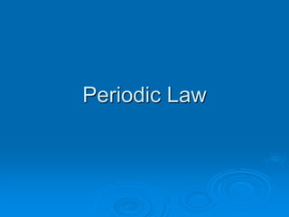 Periodic Law
 
