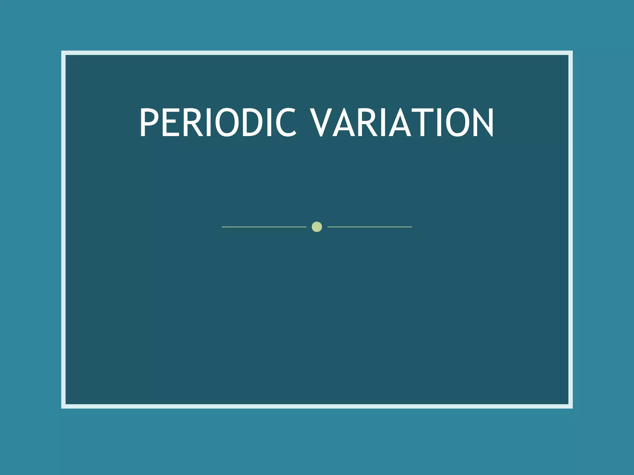 PERIODIC VARIATION