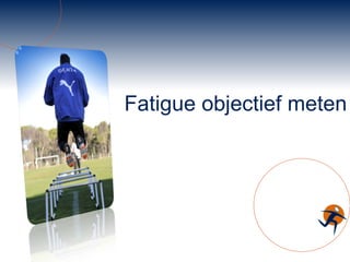 Fatigue objectief meten 