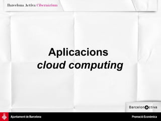 Aplicacions
cloud computing
 