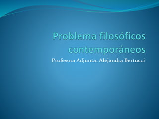 Profesora Adjunta: Alejandra Bertucci
 