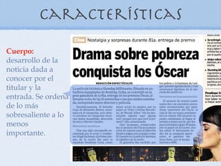 Características Cuerpo:  desarrollo de la noticia dada a conocer por el titular y la entrada. Se ordena de lo más sobresaliente a lo menos importante. 