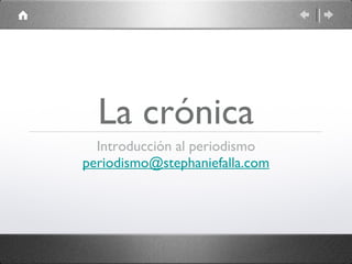 La crónica Introducción al periodismo [email_address] 
