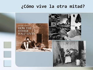 ¿Cómo vive la otra mitad?
 