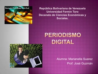 República Bolivariana de Venezuela
     Universidad Fermín Toro
Decanato de Ciencias Económicas y
            Sociales.




            Alumna: Marianella Suarez
                  Prof: José Guzmán
 
