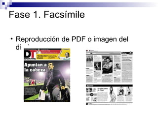 Fase 1. Facsímile Reproducción de PDF o imagen del diario. 