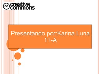 Presentando por:Karina Luna
           11-A
 