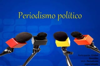 Participante: Crisbel
González
SAIA- Periodismo
especializado
 