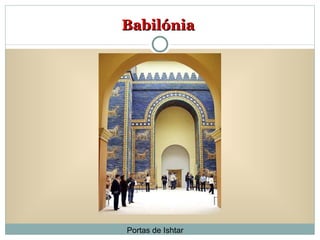 Babilónia   Portas de Ishtar  