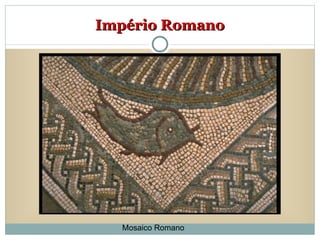 Império Romano Mosaico Romano 