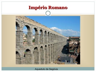 Império Romano Aqueduto de Segóvia 