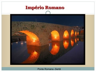 Império Romano Ponte Romana -Sertã 