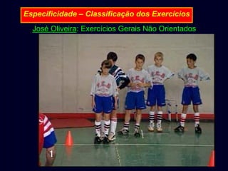 Especificidade – Classificação dos Exercícios
José Oliveira: Exercícios Gerais Não Orientados

 