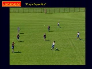 Planificação

“Força Específica”

 