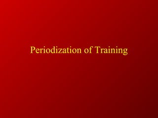 Periodization of Training
 