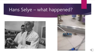 Hans Selye – what happened?
 