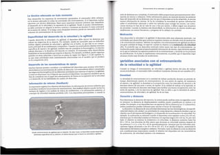 Duraciony distancia
Para 1eterminar l~ dura~6n del ejercicio, la carrera puede medirse tanto en segundos como
en mmutos. La distancia de desplazamiento tambien puede cuantificarse en metros O en
yardas. Por;jemplo, si un dep~i:tistahace un esprintde 100m (distancia) en 12 s (duraci6n),
ambos parametros pueden utilizarse para calcular el factor de intensidad .
. La duraci~n? la distai:icia de una a_~vidad determinan las vfas bioenergeticas y la especifi-
od_ad_ del objetivo d_e cahdad. Las actividades de cortas duraci6n y distancia tienden a que su
o~Jet1vo sea el del sistema del fosfageno y el desarrollo de la aceleraci6n o la velocidad. Por
eJ~mplo, la aceleraci~n se es~i~ula cuando el deportista corre esprints cortos (10 a 40 m),
rmentras q':1e !a velocidad maxima ~e fo~enta con esprints largos (50 o 60 m). Si, por otro
lado, el obietivo es entrenar la resistencia a la velocidad, la distancia aumenta hasta los
80 o ~ 50 m. Los velocistas de elite parece que alcanzan su velocidad maxima despues de
l~s.pnmeros 5 o 6 s, a los 50 o 60 m aproximadamente, mientras que los velocistas prin-
cipiantes l~gran ~lcanzarla al?~ 20 o_ 30 ~ (65, 87). Sise amplfa el esprint, aumentara la
dependencia del sistema energetico oxidativo, Por tanto, tan to su distancia como su duraci6n
son consideraciones importantes cuando el objetivo del deportista son las caracteristicas
de aceleraci6n, de velocidad maxima o de resistencia.
Variables asociadas con el entrenamiento
de la velocidad o la agilidad
Cuando ~e i1:tegra el entrenamiento de ve~ocidad o ~gilidad dentro del plan de trabajo
anual periodizado, el entrenador debe considerar mampular diversas de sus variables (87).
Densidad
~ densidad de_entrenam~~nto es la cantid~d de trabajo producido durante un periodo de
t1emp~ determm~~o (sesion de_ entrenarrnento ). En una sesi6n de esprint, de resistencia
al espnnt o de agilidad, la ~ens1da~ es la proJ?orci~n entre los intervalos de ejercicio y de
desca~so ~entro de una sene, o senes, de espnnt. S1 la calidad de trabajo es la esperada, se
ne~es1tan mt~rvalos de descanso mas largos para facilitar una buena recuperaci6n entre las
senes de ~spnnts, o de los ejercicios de agilidad. Esto se debe a que la densidad de ambos
entrenarruentos, de velocidad y de agilidad, ha de ser baja.
Motivacion
Pa~a _desarrollar la velocidad o la agilidad, el deportista debe estar altamente motivado. Las
actividades que desarrollan gran potencia requieren siempre un elevado nivel de motivaci6n
Y de concentr~ci6n maxi?1a. Ademas,_ los esprints y los entrenamientos de agilidad producen
una gran cantidad de fatiga, en especial, cuando su objetivo es la resistenciaa la velocidad
(86)_. Es_ ~robable qu~ un deportist~ motivado tolere mejor este tipo de entrenamiento. La
monvacion pued~ cultivarse propomo~~ndole informaci6n de retorno, especialmente aquella
en la q~e se ~~fatIC_en los aspe~os positrvos de su entrenamiento, e incluirle en los procesos
de plamfi~aoon. S1 el plan se implernenta correctamente, es posible que el deportista logre
alcanzar mveles mas elevados de rendimiento.
seri~ ~e destrezas son complejas, el entrenador debe proporcionar permanentemente infor-
macron de retorno y refuerzos. Dicha informaci6n parece ser esencial durante las primeras
fases de~ desarrol_l? de las destrezas; una vez que el deportista ya las ha adquirido, se precisa
menos mforn:1a~10n de retorno. Se ha de considerar la necesidad de aportar informaci6n
s?bre el,re~d1m1ento adecuado y sobre los metodos para corregir los errores. Las correc-
oone~ t~cmcas no han de ser mas de una o dos por sesi6n, y deben seguir una secuencia
de pnondad. Cuando la destrez~ esta desarrollada, la informaci6n de retorno tendrfa que
establecerse con menor frecuencia, y progresar de la calidad a la cantidad.
341
Entrenamientode la velocidady la agilidad
Anadir entrenamiento de agilidad para el deporte. De este modo, el deportista puede desarrollar
destrezas especfficas de su practlca, al mismo tiempo que lo hacen su velocidad y agilidad.
lnformacion
de retorno (feedback)
Es importante registrar los objetivos del deportista y la informaci6n de retorno subjetiva que
se produce mediante los procesos de entrenamiento. Este feedback objetivo puede incluir los
tiempos de registro y los analisis de videos de rendimiento, y la informaci6n subjetiva, el
concepto de velocidad maxima percibida (28). Con deportistas principiantes, o cuando la
Desarrollo de las caracteristicas
de apoyo
Muchos factores pueden contribuir a la habilidad del deportista para mostrar velocidad y
efectividad en los movimientos de cambio de direcci6n. Los entrenadores deben comprender
las exigencias bioenergeticas de las diferentes actividades que entrenan el esprint y la agilidad,
y c6mo se relacionan con el deporte que practica el deportista. Los aspectos afiadidos que se
han de considerar son el papel del entrenamiento de fuerza en la expresi6n de la velocidad
y el desarrollo de las habilidades de cambio de direcci6n.
Especificidad del desarrollo de la velocidad y la agilidad
Cuando desarrolla la velocidad y la agilidad, el deportista debe ejercer las destrezas que
cubran las exigencias de su deporte. Por ejemplo, puede ser razonable para un futbolista
realizar alguna actividad de velocidad y agilidad con el bal6n, ya que este es un compo-
nente principal de su rendimiento competitivo. Cuando los entrenadores disefian sesiones
especificas de esprint y de agilidad, tambien han de considerar la bioenergetica, la relaci6n
trabajo-descanso y la dinamica del deporte en cuesti6n. El entrenador debe desarrollarlas
basandose en las necesidades que impone el deporte. Por ejemplo, en futbol. puede organizar
partidos en areas reducidas o ejercicios en pistas de regate (ver figura 5.14 del capftulo 5),
ya que estas actividades estan estrechamente relacionadas con el modelo que se produce
en la competici6n (45).
La tecnicaadecuada en todomomento
Para desarrollar los esquemas de movimiento apropiados, el entrenador debe enfatizar
en la tecnica adecuada en todas las actividades del entrenamiento. Si el deportista realiza
ejercicios con tecnica defectuosa, fijara unos esquemas motores err6neos que impediran
el desarrollo de la velocidad y la expresi6n de la agilidad. Desde el propio calentamiento,
ya debe centrarse en adquirir la tecnica correcta y continuar asi durante el tramo principal
de la sesi6n de trabajo. Si la fatiga causa desajustes tecnicos. puede ser razonable reducir el
volumen de entrenamiento de esa sesi6n.
Periodizaci6n
340
 