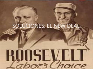 SOLUCIONES: EL NEW DEAL.
 