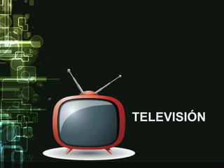 TELEVISIÓN 
 