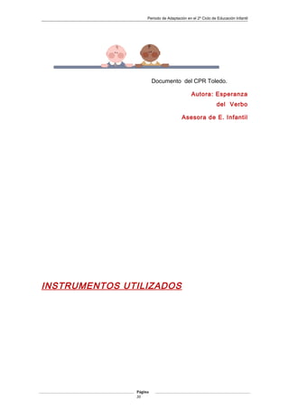 Periodo de Adaptación en el 2º Ciclo de Educación Infantil
Documento del CPR Toledo.
Autora: Esperanza
del Verbo
Asesora de E. Infantil
INSTRUMENTOS UTILIZADOS
Página
20
 